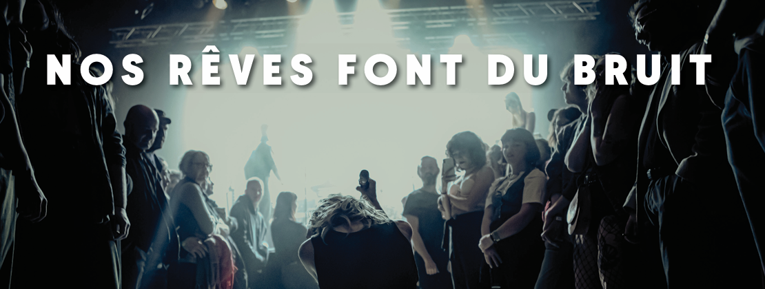 NOS REVES FONT DU BRUIT…. le Festival qui éveillera l …