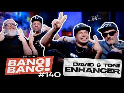 BANG! BANG! #140 - Avec David et Toni d'Enhancer (@enhancerofficiel)!