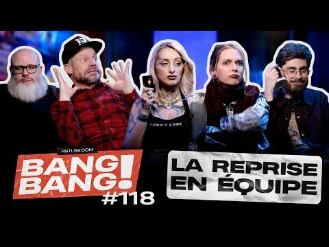 BANG! BANG! #118 - La reprise en équipe...