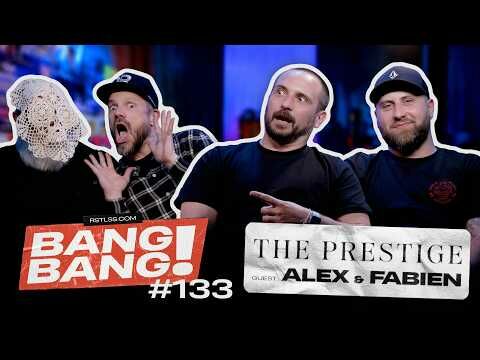BANG! BANG! #133 - Avec Alex et Fabien de The Prestige (@wearetheprestige)!